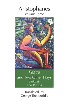 Peace and Two Other Plays: Knights and Wasps by Theodoridis, George