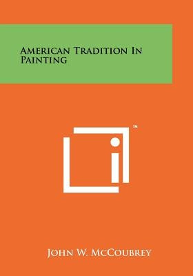 American Tradition in Painting by McCoubrey, John W.