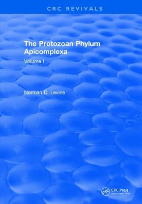 The Protozoan Phylum Apicomplexa: Volume 1 by Levine, Norman D.