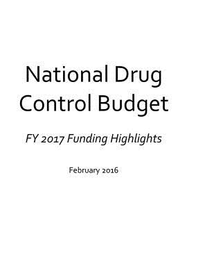 National Drug Control Budget - FY 2017 Funding Highlights by Office of National Drug Control Policy