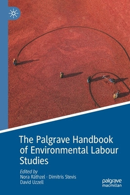 The Palgrave Handbook of Environmental Labour Studies by Räthzel, Nora