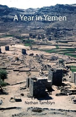A Year in Yemen by Tamblyn, Nathan