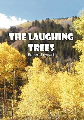 The Laughing Trees by Enyeart, Robert