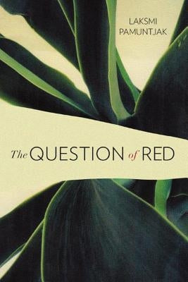 The Question of Red by Pamuntjak, Laksmi