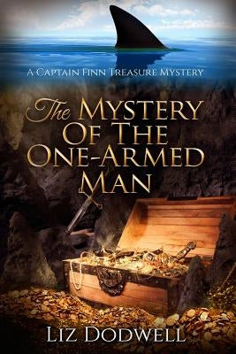 The Mystery of the One-Armed Man: A Captain Finn Treasure Mystery by Dodwell, Liz