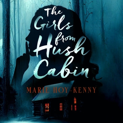 The Girls from Hush Cabin by Hoy-Kenny, Marie