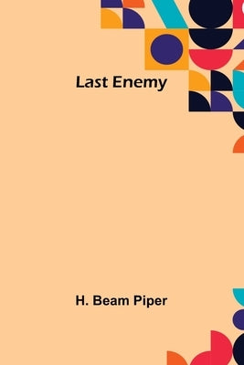 Last Enemy by Beam Piper, H.