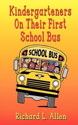 Kindergarteners On Their First School Bus by Allen, Richard L.