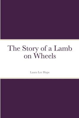 The Story of a Lamb on Wheels by Hope, Laura Lee