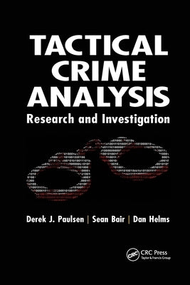 Tactical Crime Analysis: Research and Investigation by Paulsen, Derek J.