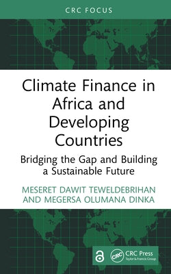 Climate Finance in Africa and Developing Countries: Bridging the Gap and Building a Sustainable Future by Teweldebrihan, Meseret Dawit
