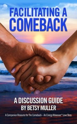 Facilitating a Comeback: A Discussion Guide by Muller, George