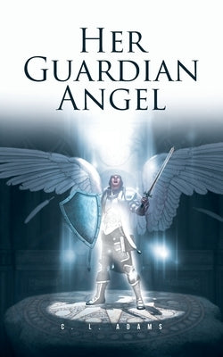 Her Guardian Angel by Adams, C. L.