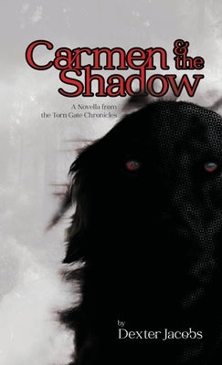 Carmen and the Shadow: From the Torn Gate Chronicles by Jacobs, Dexter