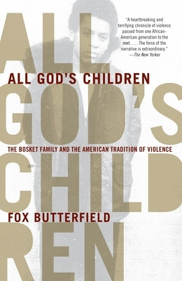 All God's Children: The Bosket Family and the American Tradition of Violence by Butterfield, Fox
