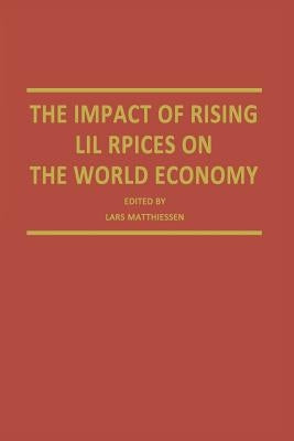 The Impact of Rising Oil Prices on the World Economy by Matthiessen, Lars