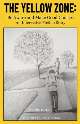 The Yellow Zone: Be Aware and Make Good Choices by Barndt, Brandie