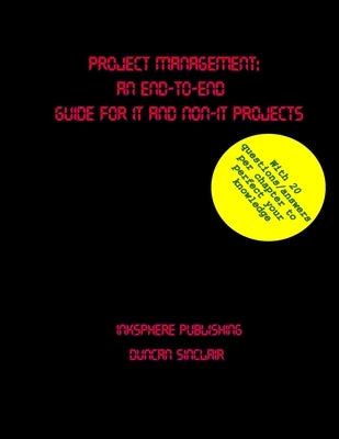 Project Management: An End-to-End Guide for IT and Non-IT Projects by Sinclair, Duncan