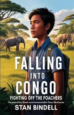 Falling into Congo: Fighting Off the Poachers by Bindell, Stan