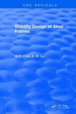 Stability Design of Steel Frames by Chen, Wai-Kai