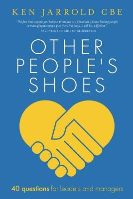 Other People's Shoes: 40 questions for leaders and managers by Jarrold, Ken