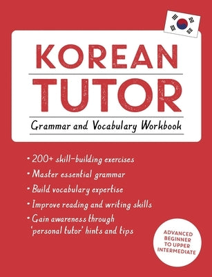 Korean Tutor, Grammar and Vocabulary Workbook (Learn Korean with Teach Yourself): Advanced Beginner to Upper Intermediate Course by Flint, Hugh