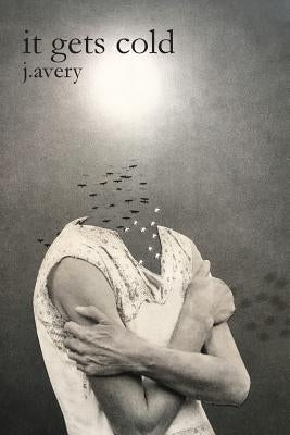 it gets cold by Avery, J.