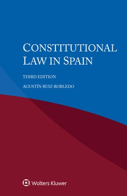 Constitutional Law in Spain by Robledo, Agustín Ruiz