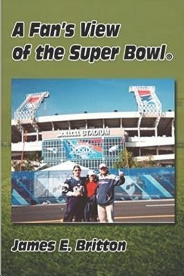 New England Patriots: The Birth of a Football Dynasty: A Fan's View of Super Bowl XXXIX by Britton, James