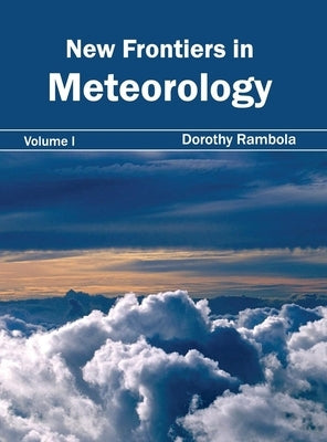 New Frontiers in Meteorology: Volume I by Rambola, Dorothy