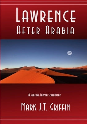 Lawrence: After Arabia by Griffin, Mark J. T.