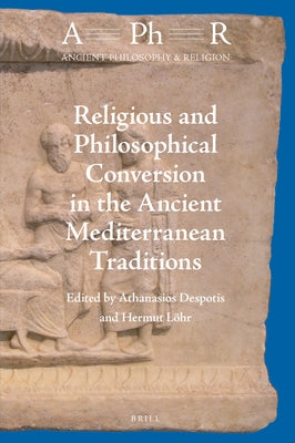 Religious and Philosophical Conversion in the Ancient Mediterranean Traditions by Despotis, Athanasios