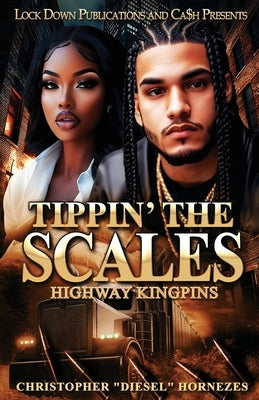 Tippin' The Scales: Highway Kingpins by Hornezes, Christopher Diesel