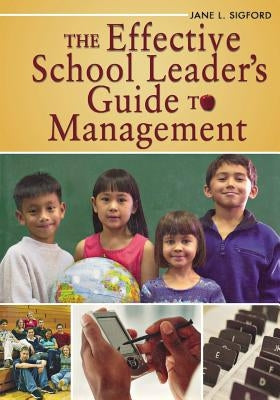 The Effective School Leader′s Guide to Management by Sigford, Jane L.