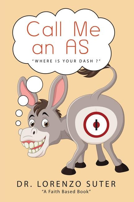 Call Me an As: Where Is Your Dash? by Suter, Lorenzo