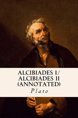 ALCIBIADES I/ ALCIBIADES II (annotated) by Jowett, Benjamin