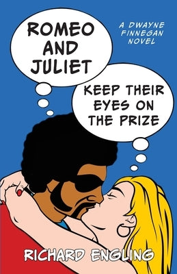 Romeo and Juliet Keep Their Eyes on the Prize by Engling, Richard