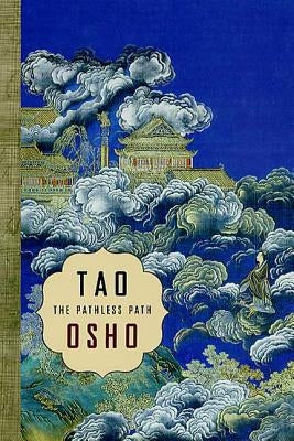 Tao: The Pathless Path: The Pathless Path by Osho
