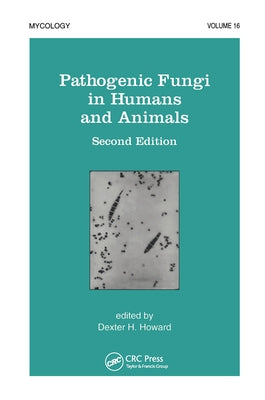 Pathogenic Fungi in Humans and Animals by Howard, D. H.