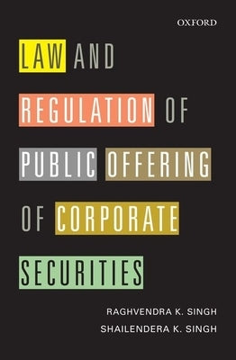 Law and Regulation of Public Offering of Corporate Securities by Singh, Raghvendra K.