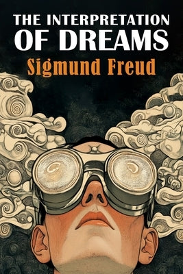 The Interpretation of Dreams by Freud, Sigmund