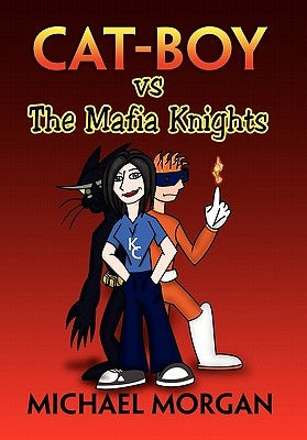 Cat Boy Vs the Mafia Knights by Morgan, Michael