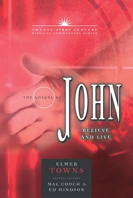 The Gospel of John: Believe and Live by Towns, Elmer