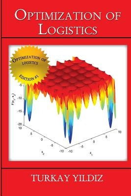 Optimization of Logistics: Theory and Practice by Yildiz, Turkay