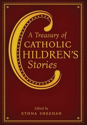 A Treasury of Catholic Children's Stories by Sheehan, Ethna