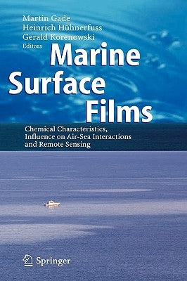 Marine Surface Films: Chemical Characteristics, Influence on Air-Sea Interactions and Remote Sensing by Gade, Martin