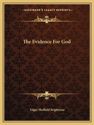 The Evidence for God by Brightman, Edgar Sheffield