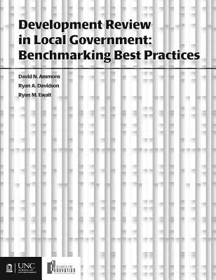 Development Review in Local Government: Benchmarking Best Practices by Ammons, David N.