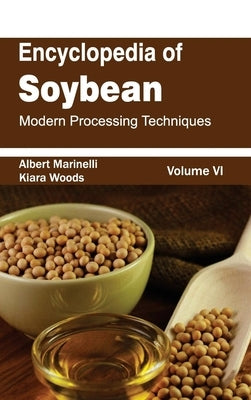 Encyclopedia of Soybean: Volume 06 (Modern Processing Techniques) by Marinelli, Albert