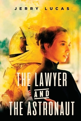 The Lawyer and the Astronaut by Lucas, Jerry